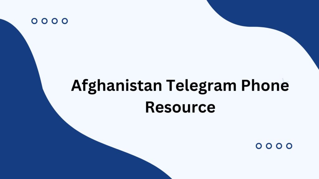 Afghanistan Telegram Phone Resource